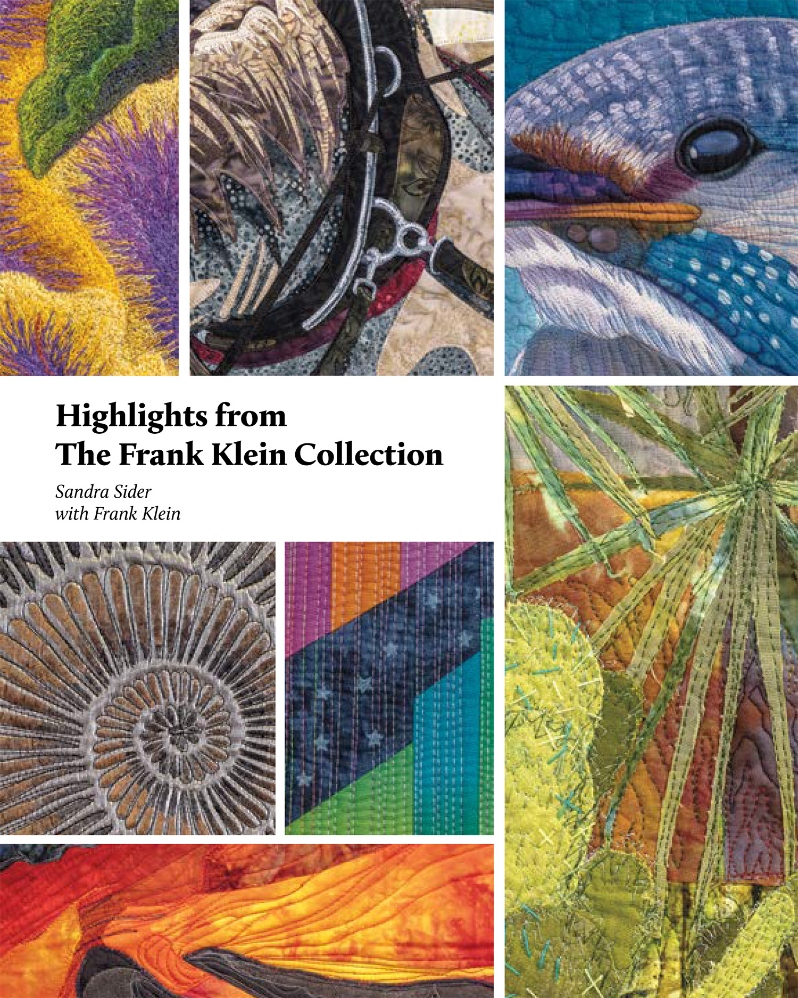 Product Description: Highlights from the Frank Klein Collection</br></br>by Sandra Sider (preface by Martha Sielman)</br></br>Texas rancher, photographer, and conservationist Frank Klein purchased his first art quilt in 2014 when he visited the SAQA "Celebrating Silver" exhibition at the International Quilt Festival in Houston. Since then, his collection of art quilts has grown to over 200 pieces. Many of these pieces are highlighted in this publication.</br> Highlights from the Frank Klein Collection